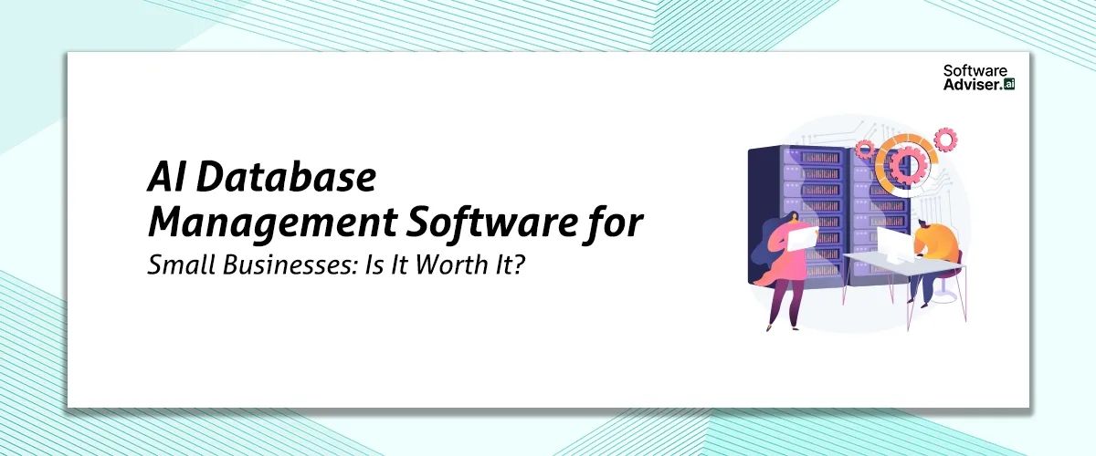 AI Database Management Software for Small Businesses: Is It Worth It?