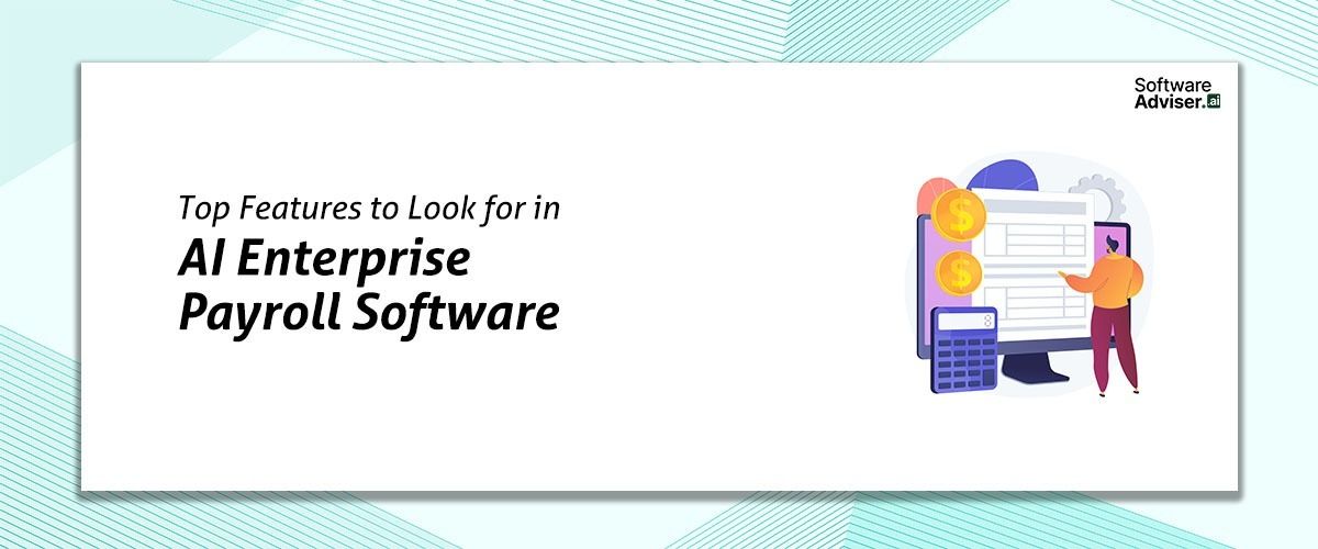 Top Features to Look for in AI Enterprise Payroll Software