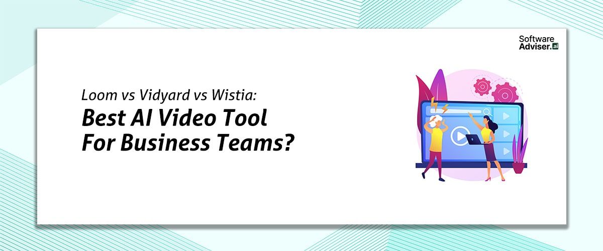 Loom vs Vidyard vs Wistia: Best AI Video Tool for Business Teams?