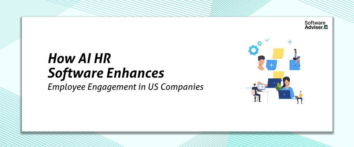 How AI HR Software Enhances Employee Engagement in US Companies 